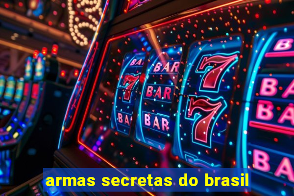 armas secretas do brasil