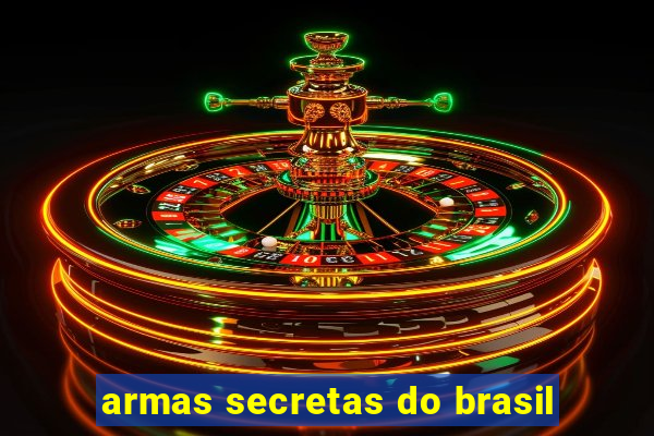 armas secretas do brasil