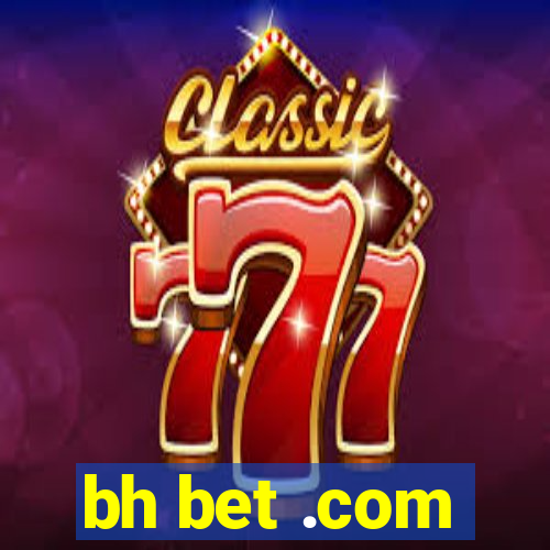 bh bet .com