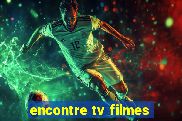 encontre tv filmes