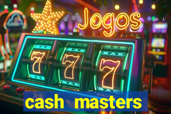 cash masters dinheiro infinito