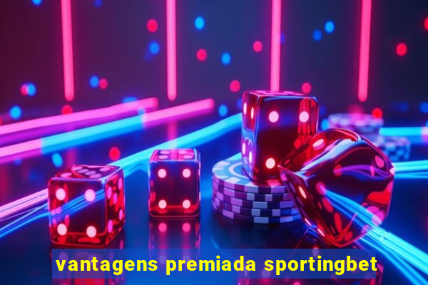 vantagens premiada sportingbet