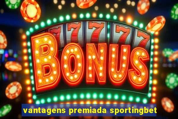 vantagens premiada sportingbet