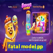 fatal model pp