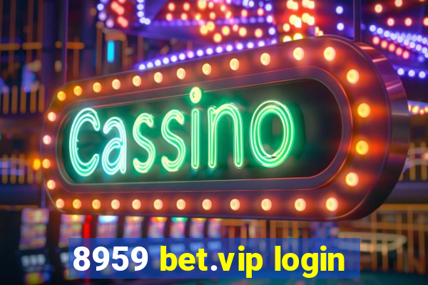 8959 bet.vip login