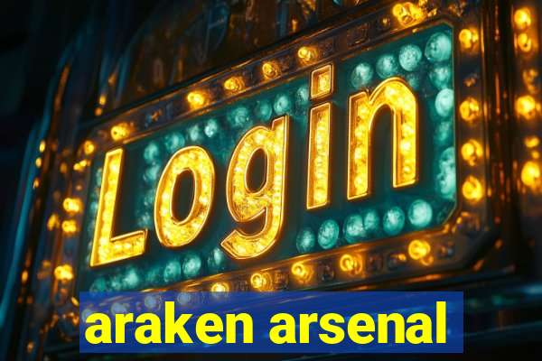 araken arsenal