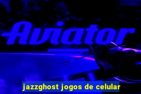 jazzghost jogos de celular