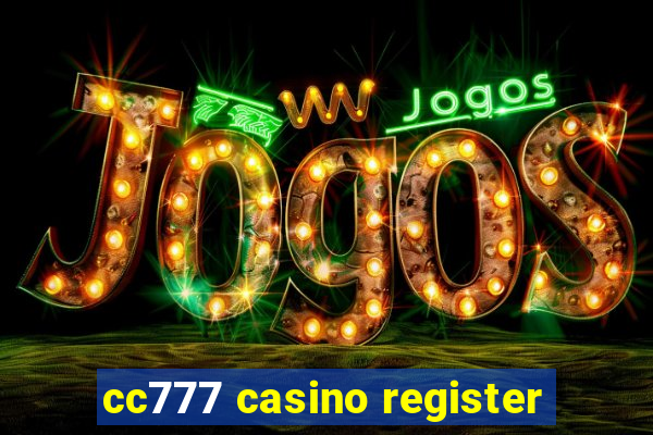 cc777 casino register