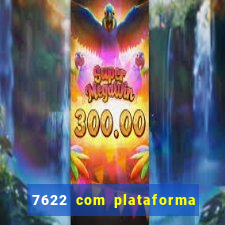 7622 com plataforma de jogos