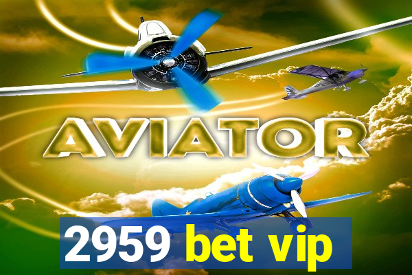 2959 bet vip