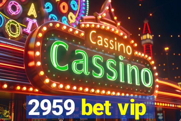 2959 bet vip