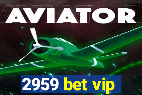 2959 bet vip