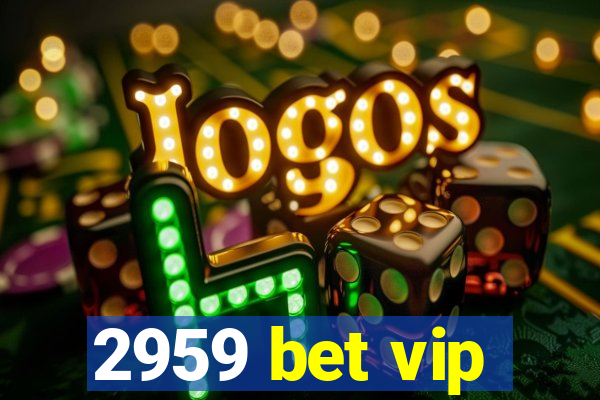 2959 bet vip