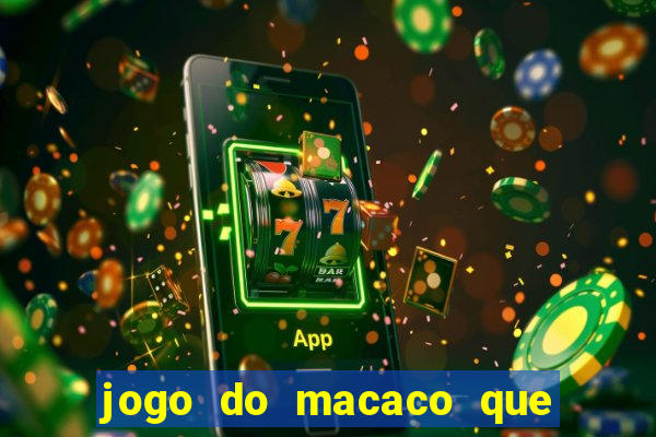 jogo do macaco que ganha dinheiro