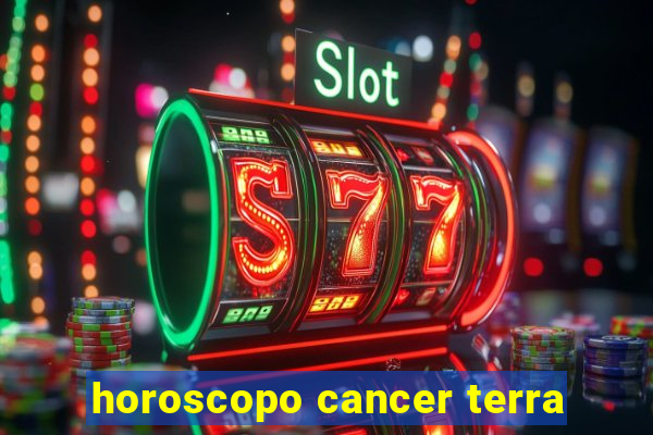 horoscopo cancer terra