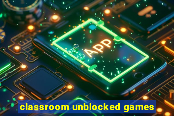 classroom unblocked games