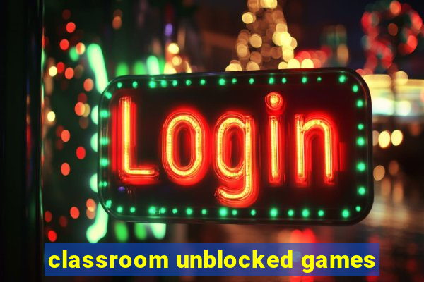 classroom unblocked games