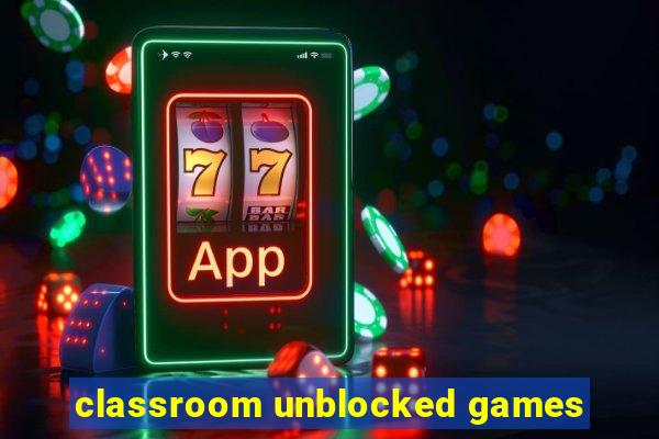 classroom unblocked games