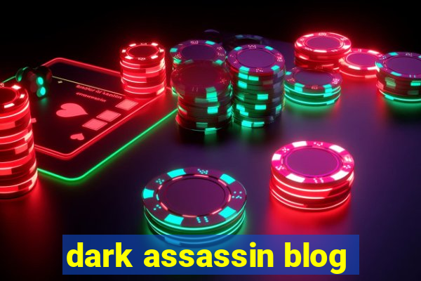 dark assassin blog