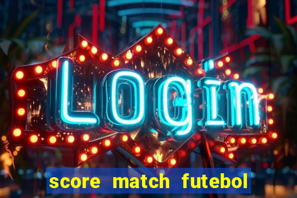 score match futebol pvp dinheiro infinito