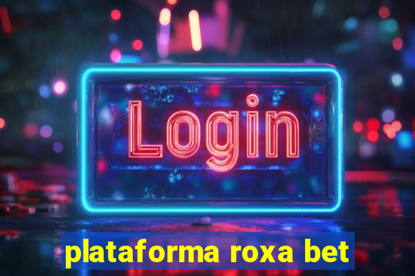 plataforma roxa bet