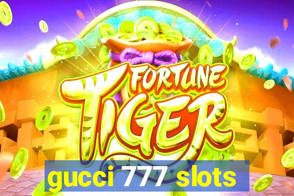 gucci 777 slots