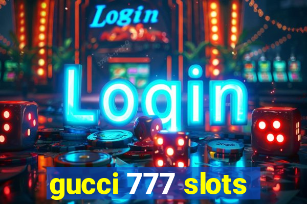 gucci 777 slots