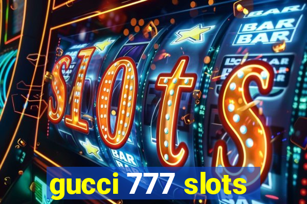 gucci 777 slots