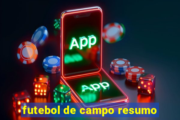 futebol de campo resumo