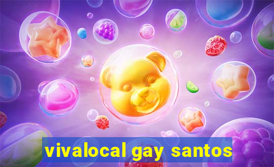 vivalocal gay santos