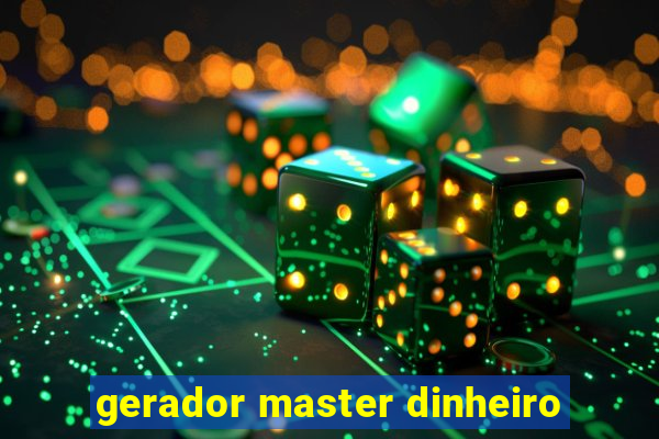 gerador master dinheiro