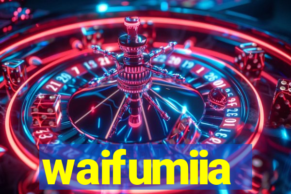 waifumiia