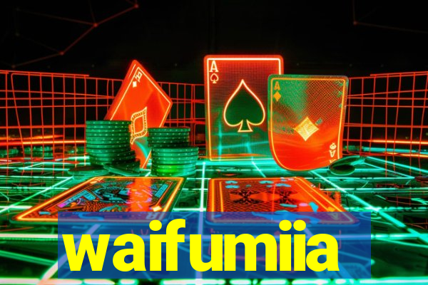 waifumiia