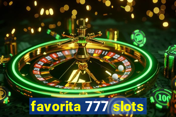 favorita 777 slots