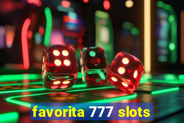 favorita 777 slots