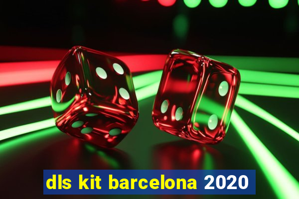 dls kit barcelona 2020