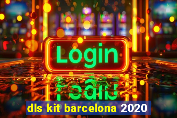 dls kit barcelona 2020