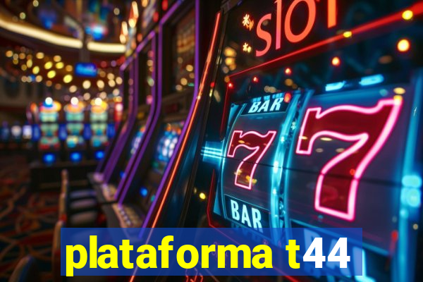 plataforma t44