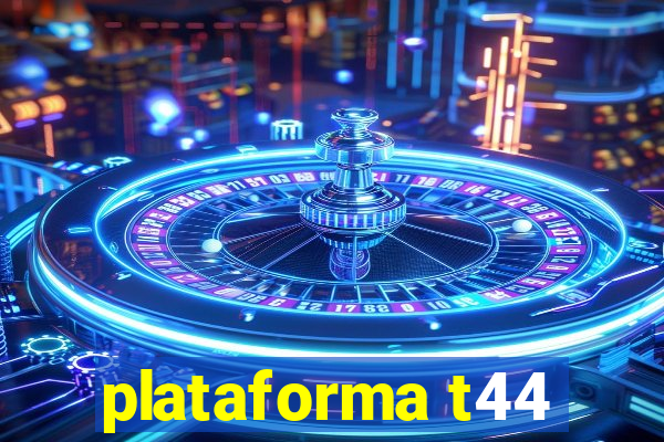 plataforma t44