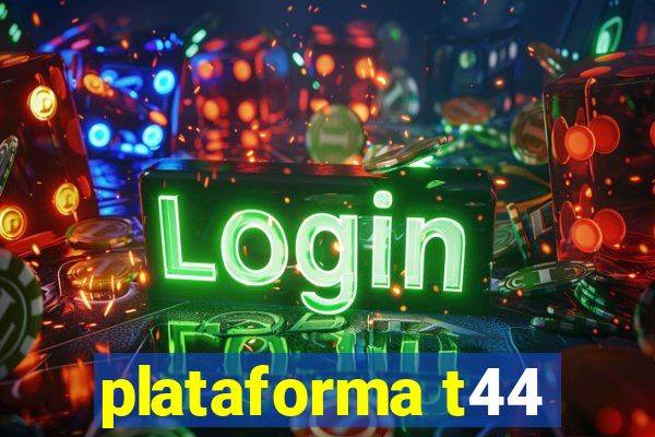 plataforma t44