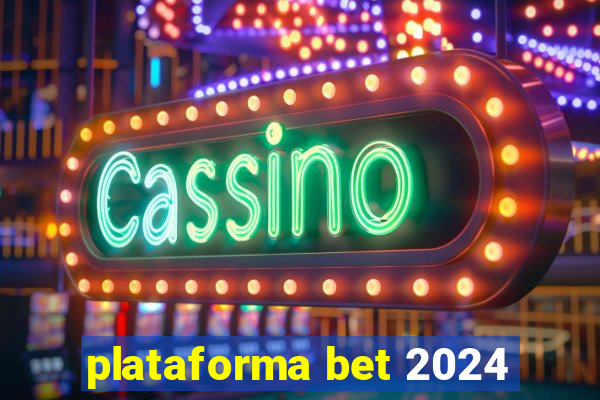 plataforma bet 2024