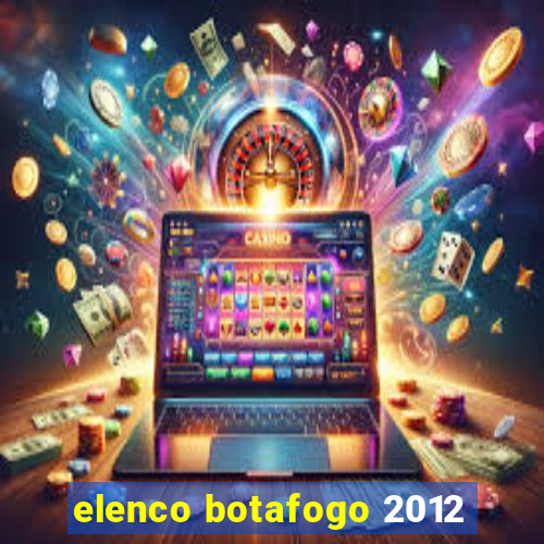 elenco botafogo 2012