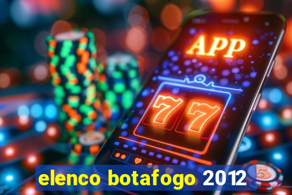 elenco botafogo 2012