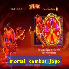 mortal kombat jogo de luta dinheiro infinito