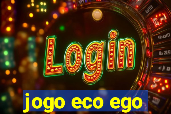 jogo eco ego