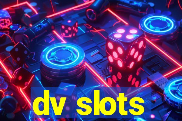 dv slots