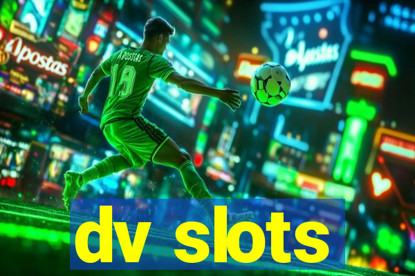 dv slots