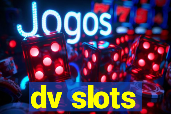 dv slots