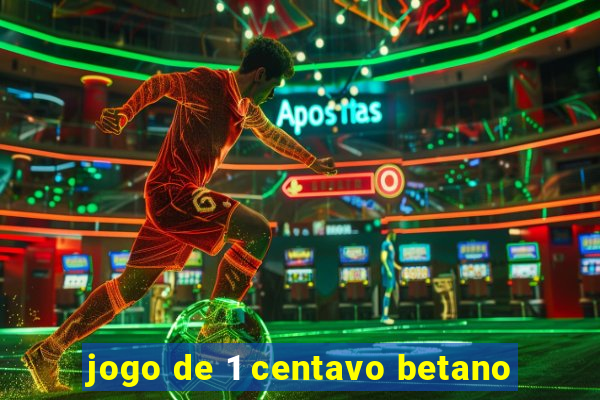 jogo de 1 centavo betano