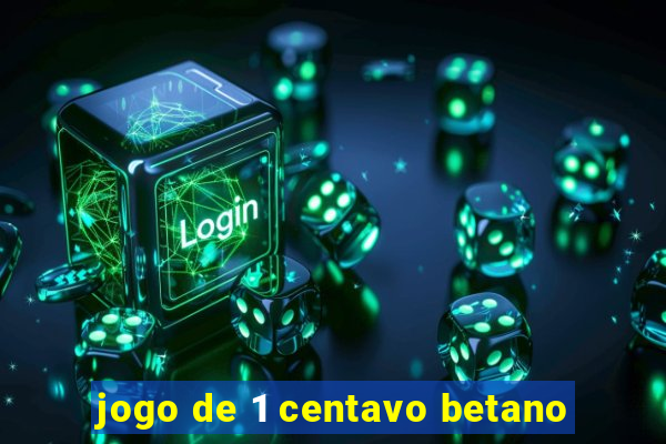 jogo de 1 centavo betano